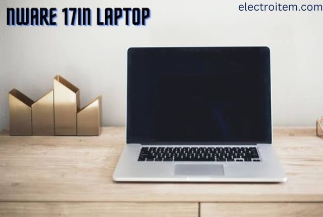 Nware 17in A Laptop Full Review