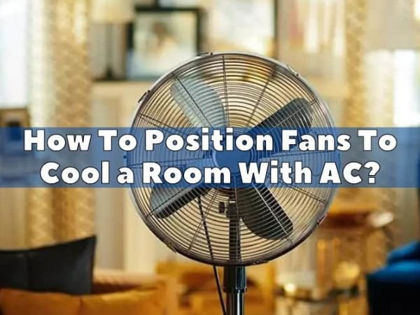Untitled-design-2023-06-25T084056.162 How To Position Fans To Cool A Room With AC?
